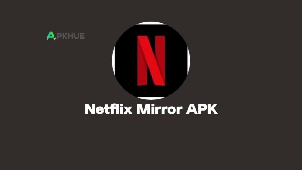 NetflixMirror APK – Stream Freely Without Limits NetflixMirror APK